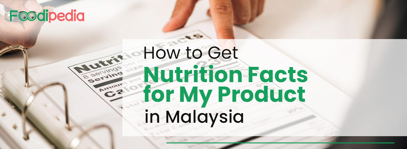 how-to-get-nutrition-facts-for-my-product-in-malaysia