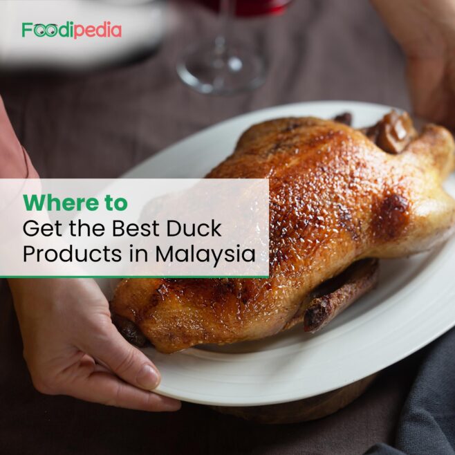 Where to Get the Best Duck Products in Malaysia