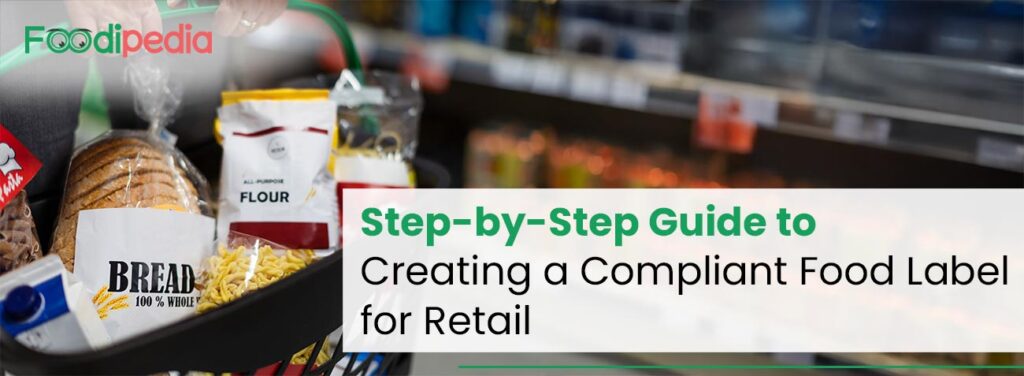 Step-by-Step Guide to Creating a Compliant Food Label for Retail